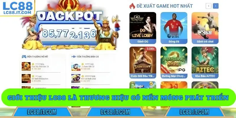Giới LC88 là một thương hiệu có nền móng phát triển